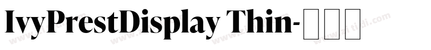 IvyPrestDisplay Thin字体转换 IvyPrestDisplay Thin字体转换